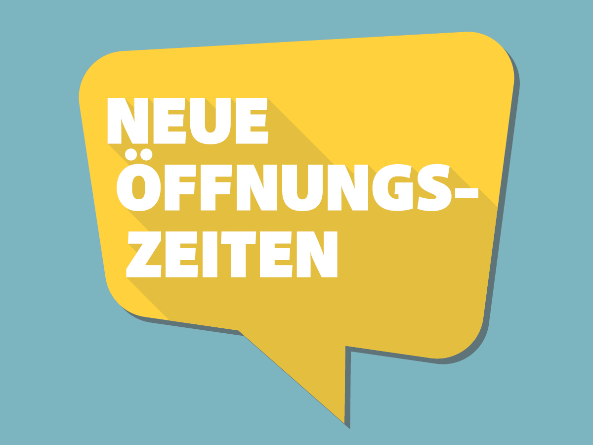 Neue Öffnungszeiten