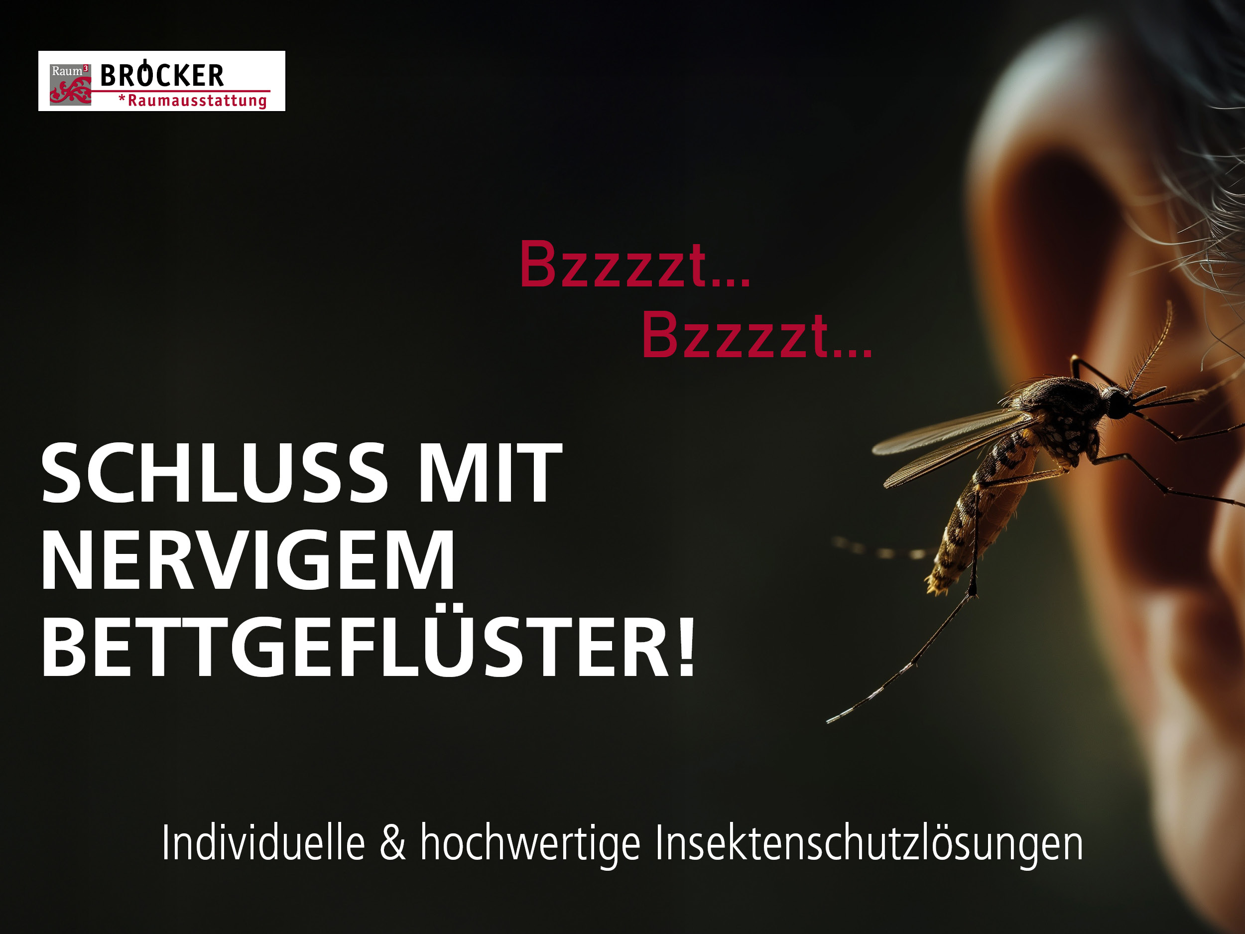 Insektenschutz.Ein Insekt surrt an einem Ohr. Text: Schluss mit 
nervigem Bbettgeflüster!